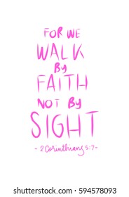 Walk By Faith Not By Sight. Modern Calligraphy. Hand Lettered. Christian Poster