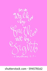 Walk By Faith Not By Sight. Modern Calligraphy. Hand Lettered. Christian Poster