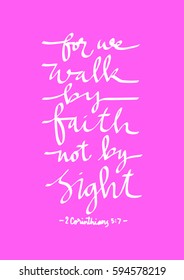 Walk By Faith Not By Sight. Modern Calligraphy. Hand Lettered. Christian Poster