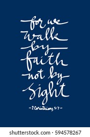 Walk By Faith Not By Sight. Modern Calligraphy. Hand Lettered. Christian Poster