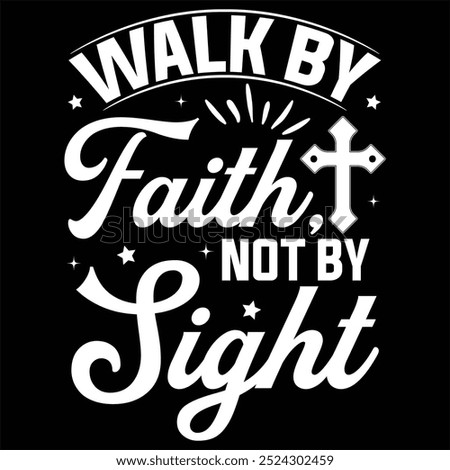 Walk by faith, not by sight