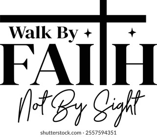 Walk By Faith not by sight1 T shirt design Vector File