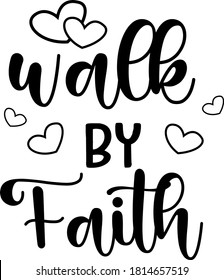 Walk by faith.Christian quote. Religious