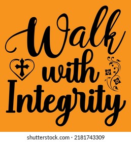 Walk with integrity Jesus and Bible Verse religious Lettering t-shirts design