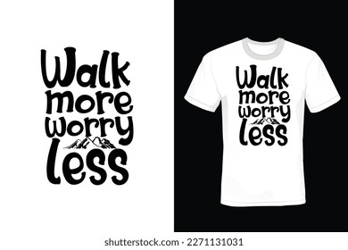 Walk more, worry less. Mountain T shirt design, vintage, typography