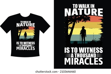 To walk in nature is to witness a thousand miracles. Mountain illustration outdoor adventure . Vector graphic for t shirt and other uses. Outdoor Adventure Inspiring Motivation Quote Vector Typography