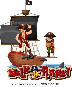 Walk the plank font banner with pirate cartoon character with pirate ship illustration