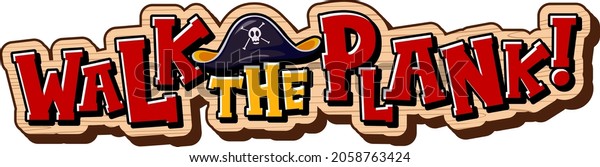 Walk the plank word banner isolated on white\
background illustration