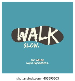 Walk Slow But Not Backwards (Motivational Quote Vector Art)
