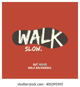 Walk Slow But Not Backwards (Motivational Quote Vector Art)