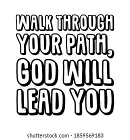Walk through your path, God will lead you. Vector Quote
