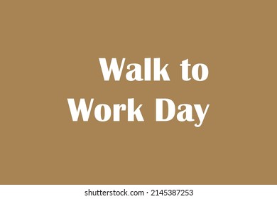 Walk to Work Day typography text poster, banner,  and t-shirt design. 