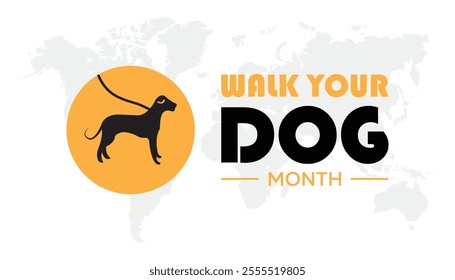 Walk Your Dog Month observed each year during January. Walk Your Dog Month creative concept design. Vector template for banner, greeting card, poster with background.