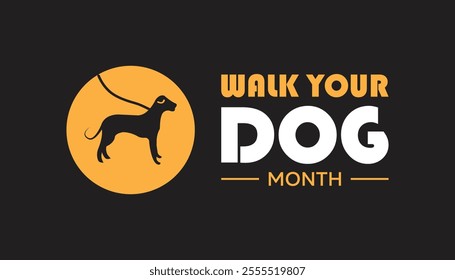 Walk Your Dog Month observed each year during January. Walk Your Dog Month creative concept design. Vector template for banner, greeting card, poster with background.