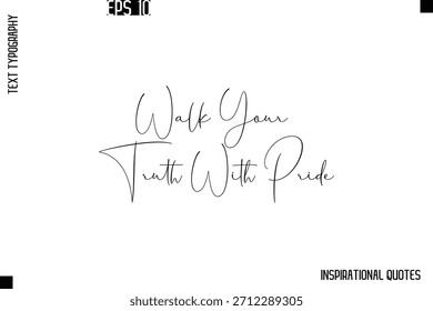 Camina tu verdad con orgullo - Elegante texto motivacional tipografía Vector Cita