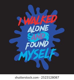 I Walked Alone and Found Myself Vector Design