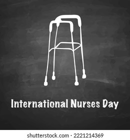 A walker hand drawn in chalk on a blackboard with the words 'International Nurses Day‘.
