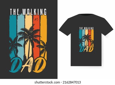 The walking dad, Father day T-shirt design