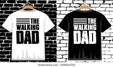 The Walking Dad Father's Day T shirt Design, vector Father's Day T shirt  design, Dad shirt, Father typography T shirt design