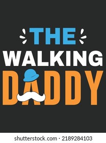 The Walking Dad Funny Typography Vector illustration. Father day background. Father day design