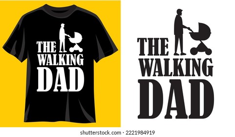 The walking dad, graphic t-shirt design, typography slogan with cartoon Father ,vector illustration for t-shirt.