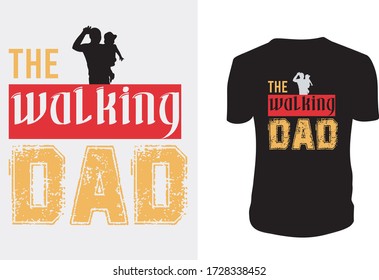 The walking dad. Happy Father's Day-Father's Day T-shirt Vector.