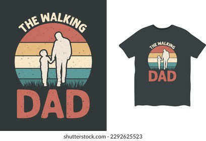 The Walking Dad Retro Vintage Father's Day T-shirt Design, Happy father's day t-shirt design