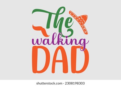 the walking dad svg t-shirt design