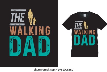 The Walking Dad T shirt Design, apparel, vector illustration, graphic template, print on demand, textile fabrics, retro style, typography, vintage, fathers day t shirt