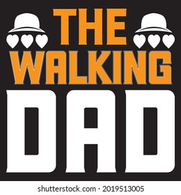 the walking dad t shirt design, vector file.