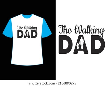 The walking dad t shirt design.