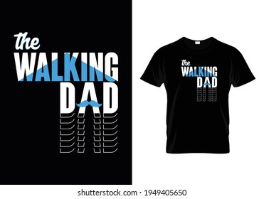 The walking dad t shrit design