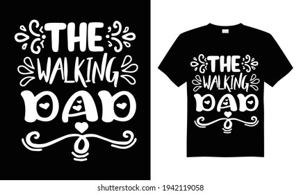 The walking dad T-shirt Design Vector,T-shirt design for print.