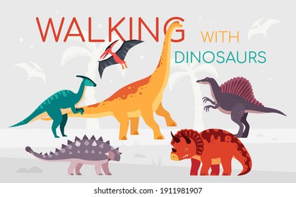 Walking with dinosaurs - flat design style poster with extinct animals. Pteranodon, parasaurolophus, brachiosaurus, ankylosaurus, spinosaurus, triceratops images. Dino collection