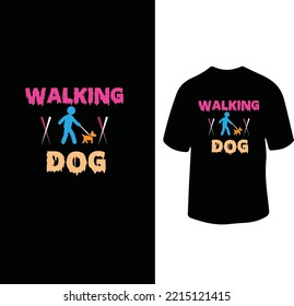 Walking Dog stylist t shirt for men and woman