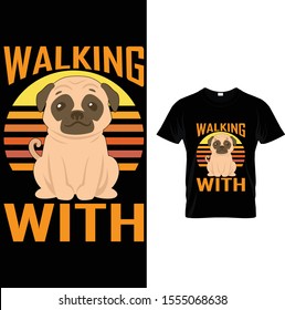 WALKING WITH DOGS ... Pug T shirt design