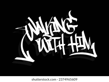 WALKING WITH HIM word graffiti tag style