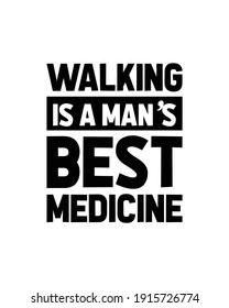 Walking is a man's best medicine. Hand drawn typography poster design. Premium Vector.