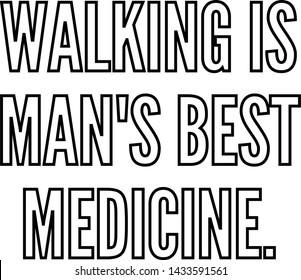 Walking is man's best medicine outlined text art