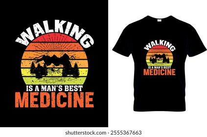 Walking is a man`s best Medicine-Adventure T-Shirt Design