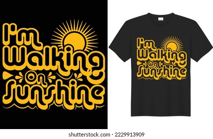I'm walking on sunshine vector typography t-shirt design. Perfect for print items and bags, poster, cards, banner, Handwritten vector illustration. Isolated on black background