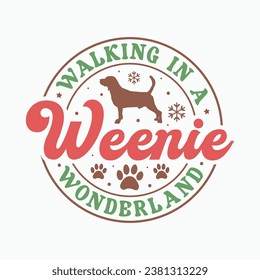 Walking in a weenie wonderland, Calligraphy phrase for Christmas. Hand drawn lettering for Xmas, Holiday quote, sticker, invitation, Silhouette, Funny Christmas Dog t-shirt, mug, gift, cut files