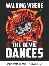 Walking where the devil dances firefighter Vector illustration. Firefighter Background