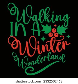 Walking In A Winter Wonderland Calligraphy Isolated Design, Christmas Season Design