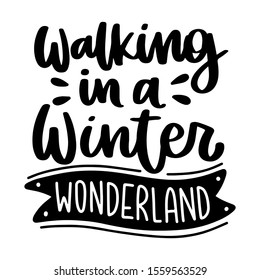 Walking in a winter wonderland. Vector christmas quote and decor elements. Typography image with lettering. Black isolated phrase, design for t-shirt and prints.