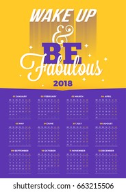 Wall Calendar Poster for 2018 Year with Typographic Motivational Quote. Wake Up and Be Fabulous. Week starts on Monday.