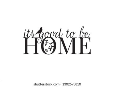 Wall Decals, Home, It's Good to be Home, Bird Silhouette and Branch, Wording, Lettering Design, Art Decor, isolated on white background