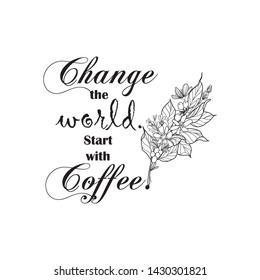 Wall decals quotes, typography for the coffee. Graphic design lifestyle lettering.  Inspiration vector. For print, banner, design, poster, interior.