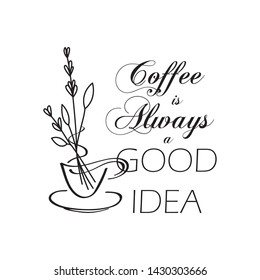 Wall decals quotes, typography for the coffee. Graphic design lifestyle lettering. Inspiration vector. For print, 

banner, design, poster, interior.