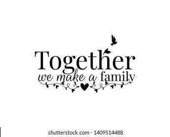 Wall Decals, Together we make a family, Bird Silhouette and Branch with hearts, Wording, Lettering Design, Art Decor, Wall Decor isolated on white background